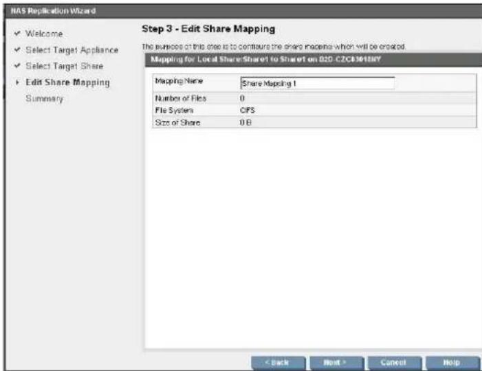 NAS Application Wizard ✓ Welcome ✓ Select Target Appliance ✓ Select Target Share ▶ Edit Share Mapping Summary Step 3 - Edit Share Mapping The purpose of this site is to configure the share mappings which will be created. Mapping for Local Share/Share1 to Share1 on D29-CZC836180Y Mapping Name Share Mapping 1 Number of Files 0 File System OPS Size of Share 0.6 < Back Next > Cancel Help