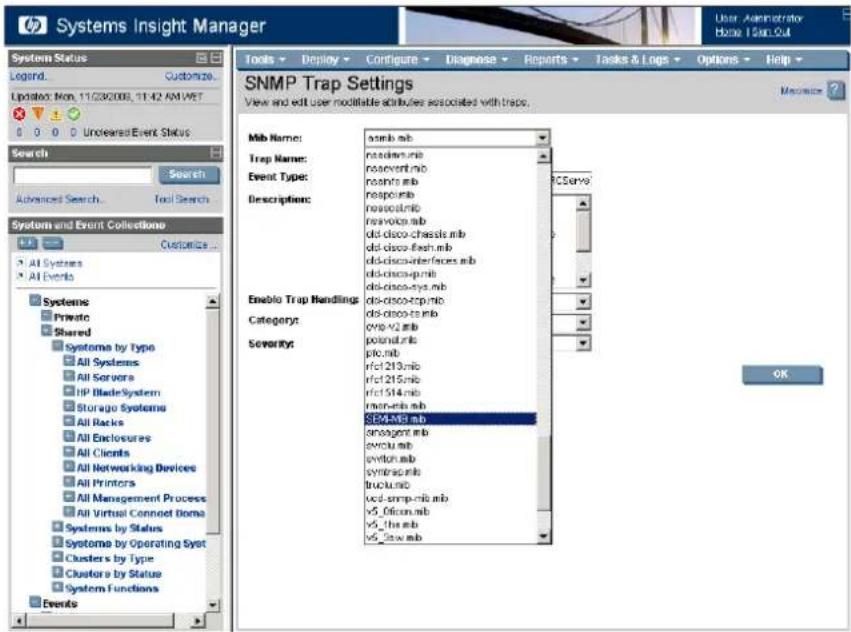 Systems Insight Manager User Administrator Home 1204.04 System Status Legend... Customize... Updated: Non_11/23/2008, 11:42 AM VET 0 0 0 0 Unclear/Event Status Search Advanced Search... Tool Search SNMP Trap Settings View and edit user modifiable attributes associated with traps. Mb Name: asmb.mb Trap Name: rasenter.mb Event Type: rasent.mb Description: rasport.mb risavocmb risavoca.mb dd-disco-chassis.mb dd-disco-Flash.mb dd-discos-verfaces.mb dd-disco-up.mb dd-disco-sys.mb Enable Trap Handleings: ds-disco-ftp.mb Category: cys-v2.mb Severity: potend.mb pic.mb rfcl 210.mb rfcl 215.mb rfcl 514.mb mac-mib.mb SEM-MB.mb sagagent.mb svyou.mb svchon.mb synbrap.mb tructu.mb vcd-smp-mib.mb v5_Offcom.mb v5_the.mb v5_Taw.mb OK