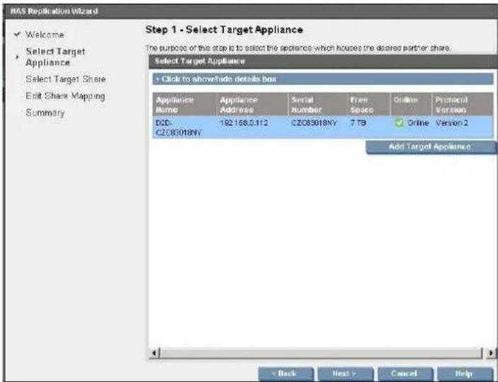 MAS Application Wizard ✓ Welcome Select Target Appliance Select Target Share Edit Share Mapping Summary Step 1 - Select Target Appliance The purpose of this step is to select the appliance which houses the desired partner share. Select Target Appliance + Click to show/hide details box Appliance Name Appliance Address Sistal Number Free Space Online Protocol Version DCC-CZ083018NV 192168.0.112 CZ083018NY 7 TB ✓ Online Version 2 Add Target Appliance < Back Next > Cancel Help