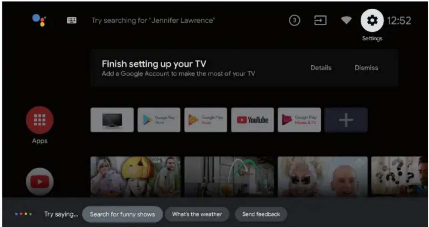 Try searching for "Jennifer Lawrence" Settings Finish setting up your TV Add a Google Account to make the most of your TV Details Dismiss Apps Google Play Store Google Play Music YouTube Google Play Movies & TV + Try saying... Search for funny shows What's the weather Send feedback