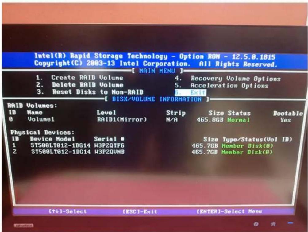 Intel(R) Rapid Storage Technology - Option ROM - 12.5.8.1815 Copyright(C) 2003-13 Intel Corporation. All Rights Reserved. [ MAIN MENU ] 1. Create RAID Volume 2. Delete RAID Volume 3. Reset Disks to Non-RAID 4. Recovery Volume Options 5. Acceleration Options 6. Exit [ DISK/VOLUME INFORMATION ] RAID Volumes: ID Name Level Strip Size Status Bootable 0 Volume1 RAID1(Mirror) N/A 465.8GB Normal Yes Physical Devices: ID Device Model Serial # 1 ST500LT012-1DG14 W3P2QTF6 2 ST500LT012-1DG14 W3P2QVNB Size Type/Status(Vol ID) 465.7GB Member Disk(0) 465.7GB Member Disk(0) [↑↓]-Select [ESC]-Exit [ENTER]-Select Menu