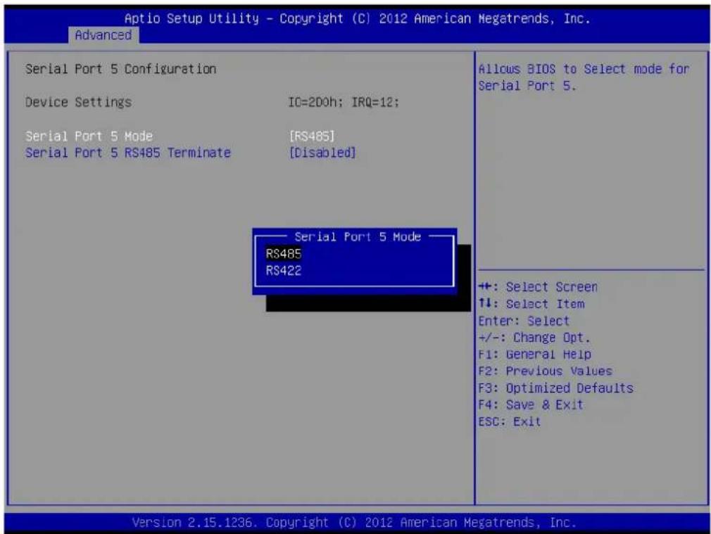 Optio Setup Utility - Copyright (C) 2012 American Megatrends, Inc. Advanced Serial Port 5 Configuration Device Settings IO=2DOh; IRQ=12; Serial Port 5 Mode [RS485] Serial Port 5 RS485 Terminate [Disabled] Serial Port 5 Mode RS485 RS422 Allows BIOS to Select mode for Serial Port 5. +: Select Screen ↑↓: Select Item Enter: Select +/-: Change Opt. F1: General Help F2: Previous Values F3: Optimized Defaults F4: Save & Exit ESC: Exit Version 2.15.1236. Copyright (C) 2012 American Megatrends, Inc.