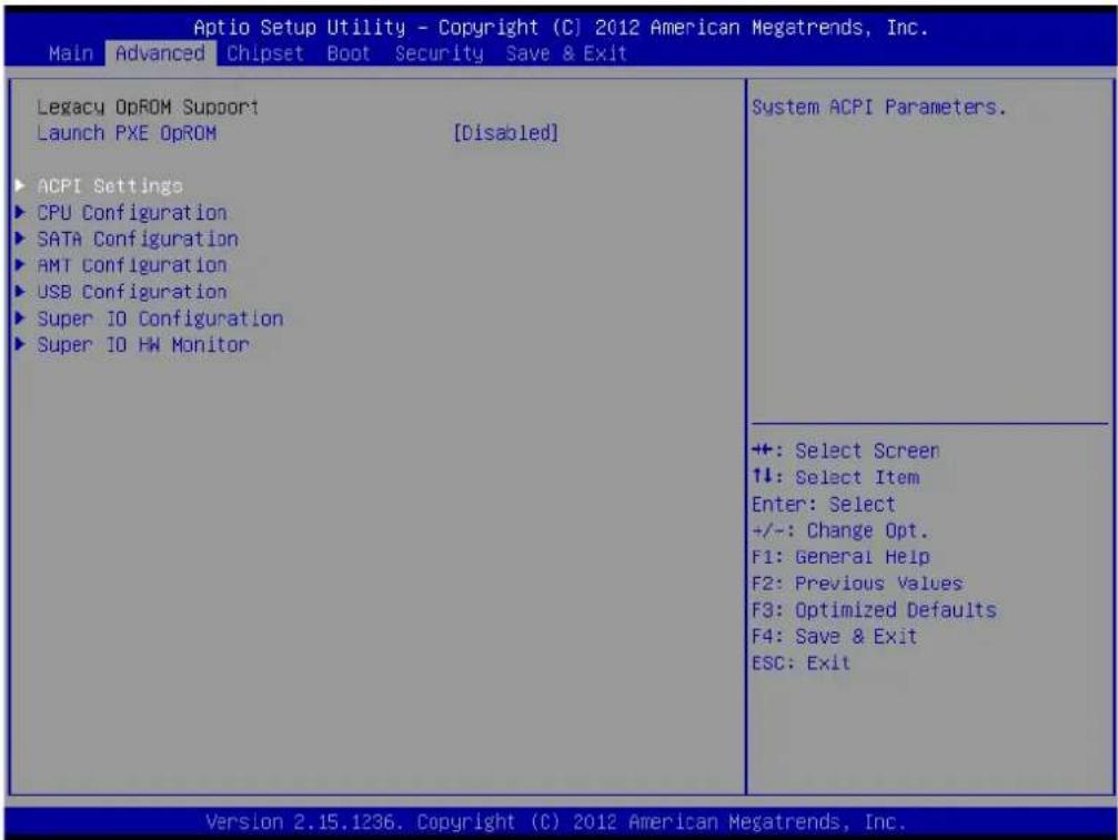 Aptio Setup Utility - Copyright (C) 2012 American Megatrends, Inc. Main Advanced Chipset Boot Security Save & Exit Legacy OpROM Support Launch PXE OpROM [Disabled] ▶ ACPI Settings ▶ CPU Configuration ▶ SATA Configuration ▶ AMT Configuration ▶ USB Configuration ▶ Super IO Configuration ▶ Super IO HW Monitor System ACPI Parameters. +: Select Screen ↑↓: Select Item Enter: Select +/-: Change Opt. F1: General Help F2: Previous Values F3: Optimized Defaults F4: Save & Exit ESC: Exit Version 2.15.1236. Copyright (C) 2012 American Megatrends, Inc.
