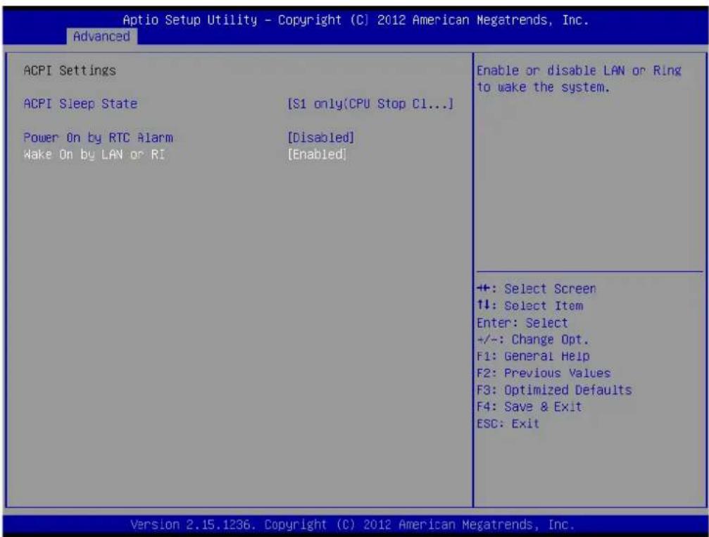 Aptio Setup Utility - Copyright (C) 2012 American Megatrends, Inc. Advanced ACPI Settings ACPI Sleep State [S1 only\CPU Stop Cl...] Power On by RTC Alarm [Disabled] Wake On by LAN or RI [Enabled] Enable or disable LAN or Ring to wake the system. +: Select Screen ↑↓: Select Item Enter: Select +/-: Change Opt. F1: General Help F2: Previous Values F3: Optimized Defaults F4: Save & Exit ESC: Exit Version 2.15.1236. Copyright (C) 2012 American Megatrends, Inc.