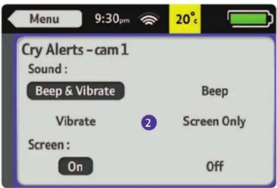 Menu 9:30pm 20°C Cry Alerts - cam 1 Sound : Beep & Vibrate Vibrate Screen : On Beep Screen Only Off