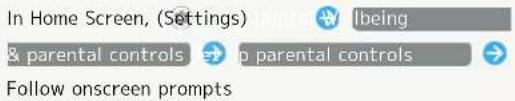 In Home Screen, (Settings) & parental controls Follow onscreen prompts