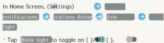 In Home Screen, (Settings) notifications ications Adv blink light Tap Blink light to toggle on ()/off ().