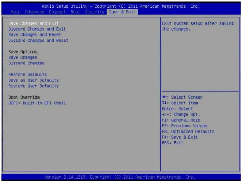 Aptio Setup Utility - Copyright (C) 2011 American Megatrends, Inc. Main Advanced Chipset Boot Security Save & Exit Save Changes and Exit Discard Changes and Exit Save Changes and Reset Discard Changes and Reset Save Options Save Changes Discard Changes Restore Defaults Save as User Defaults Restore User Defaults Boot Override UEFI: Built-in EFI Shell Exit system setup after saving the changes. +: Select Screen ↑↓: Select Item Enter: Select +/-: Change Opt. F1: General Help F2: Previous Values F3: Optimized Defaults F4: Save & Exit ESC: Exit Version 2.14.1219. Copyright (C) 2011 American Megatrends, Inc.