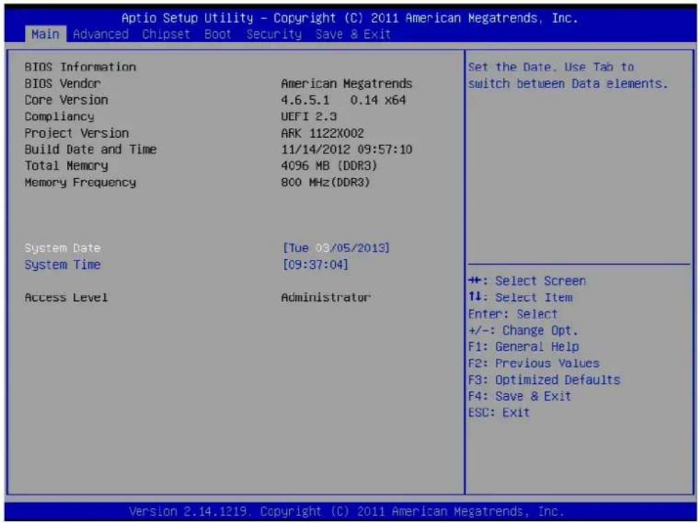 Aptio Setup Utility - Copyright (C) 2011 American Megatrends, Inc. Main Advanced Chipset Boot Security Save & Exit BIOS Information BIOS Vendor American Megatrends Core Version 4.6.5.1 0.14 x64 Compliancy UEFI 2.3 Project Version ARK 1122X002 Build Date and Time 11/14/2012 09:57:10 Total Memory 4096 MB (DDR3) Memory Frequency 800 MHz(DDR3) System Date [Tue 03/05/2013] System Time [09:37:04] Access Level Administrator Set the Date. Use Tab to switch between Data elements. +: Select Screen 11: Select Item Enter: Select +/-: Change Opt. F1: General Help F2: Previous Values F3: Optimized Defaults F4: Save & Exit ESC: Exit Version 2.14.1219. Copyright (C) 2011 American Megatrends, Inc.