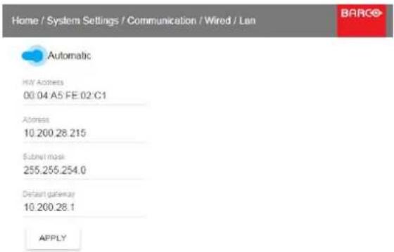 Home / System Settings / Communication / Wired / Lan BARCO Automatic HW Address 00:04 A5 FE 02:C1 Address 10.200.28.215 Submit mask 255.255.254.0 Default gateway 10.200.28.1 APPLY