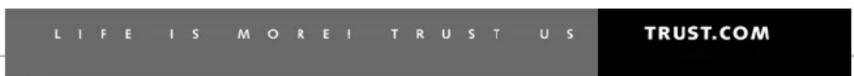 L I F E I S M O R E ! T R U S T U S TRUST.COM