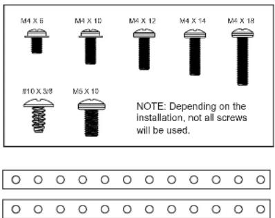 M4 X 6 M4 X 10 M4 X 12 M4 X 14 M4 X 18 #10 X 3/8 M5 X 10 NOTE: Depending on the installation, not all screws will be used.