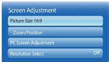 Screen Adjustment Picture Size 16:9 Zoom/Position PC Screen Adjustment Resolution Select Off