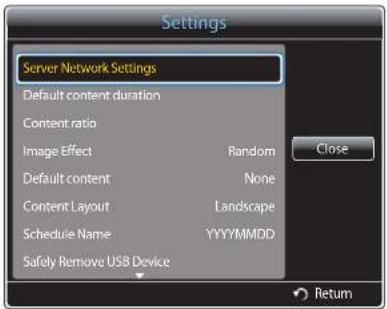 Settings Server Network Settings Default content duration Content ratio Image Effect Random Close Default content None Content Layout Landscape Schedule Name YYYYMMDD Safely Remove USB Device Return