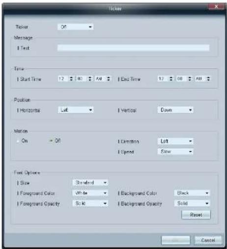 Ticket Title: 01 Message: Test Time Start Time 12 00 AM End Time 12 00 AM Position Horizontal Left Vertical Down Motion On = 05 Direction Left Speed Slow Font Options Size Standard Foreground Color White Background Color Black Foreground Opacity Solid Background Opacity Solid Reset Cancel