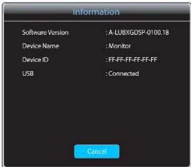 Information Software Version : A-LUBXGDSP-0100.18 Device Name : Monitor Device ID : FF-FF-FF-FF-FF USB : Connected Cancel