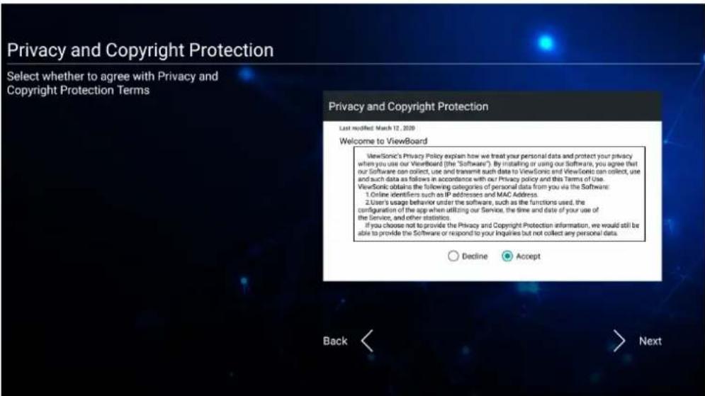 Privacy and Copyright Protection Select whether to agree with Privacy and Copyright Protection Terms Privacy and Copyright Protection Last modified: March 12, 2020 Welcome to ViewBoard ViewSonic's Privacy Policy explain how we treat your personal data and protect your privacy when you use our ViewBoard (the "Software"). By installing or using our Software, you agree that our Software can collect, use and transmit such data to ViewSonic and ViewSonic can collect, use and such data as follows in accordance with our Privacy policy and this Terms of Use. ViewSonic obtains the following categories of personal data from you via the Software: 1. Online identifiers such as IP addresses and MAC Address. 2. User's usage behavior under the software, such as the functions used, the configuration of the app when utilizing our Service, the time and date of your use of the Service, and other statistics. If you choose not to provide the Privacy and Copyright Protection information, we would still be able to provide the Software or respond to your inquiries but not collect any personal data. Decline Accept Back < > Next