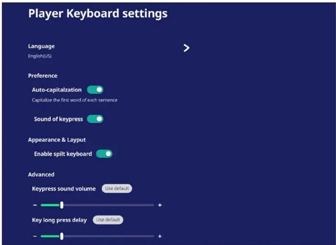 Player Keyboard settings Language English(US) Preference Auto-capitalization Capitalize the first word of each sentence Sound of keypress Appearance & Layout Enable spilt keyboard Advanced Keypress sound volume Use default - + Key long press delay Use default - +