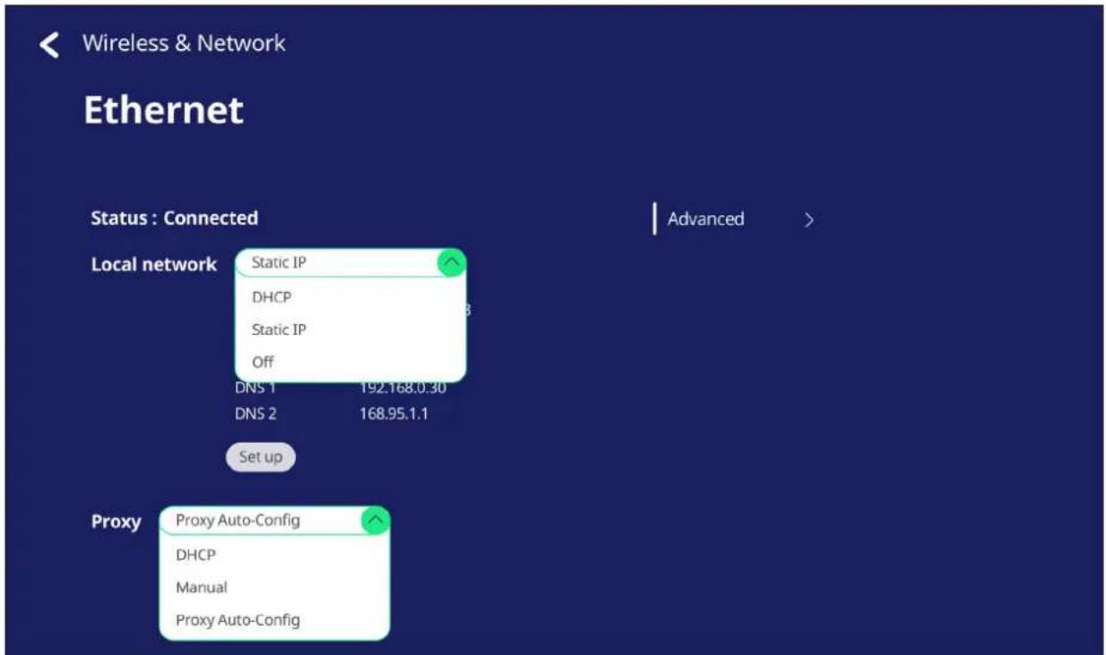 Wireless & Network Ethernet Status : Connected Local network Static IP DHCP Static IP Off DNS 1 192.168.0.30 DNS 2 168.95.1.1 Set up Proxy Proxy Auto-Config DHCP Manual Proxy Auto-Config Advanced >