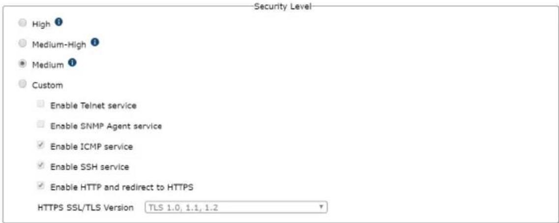 Security Level High ① Medium-High ① Medium ① Custom Enable Telnet service Enable SNMP Agent service Enable ICMP service Enable SSH service Enable HTTP and redirect to HTTPS HTTPS SSL/TLS Version TLS 1.0, 1.1, 1.2