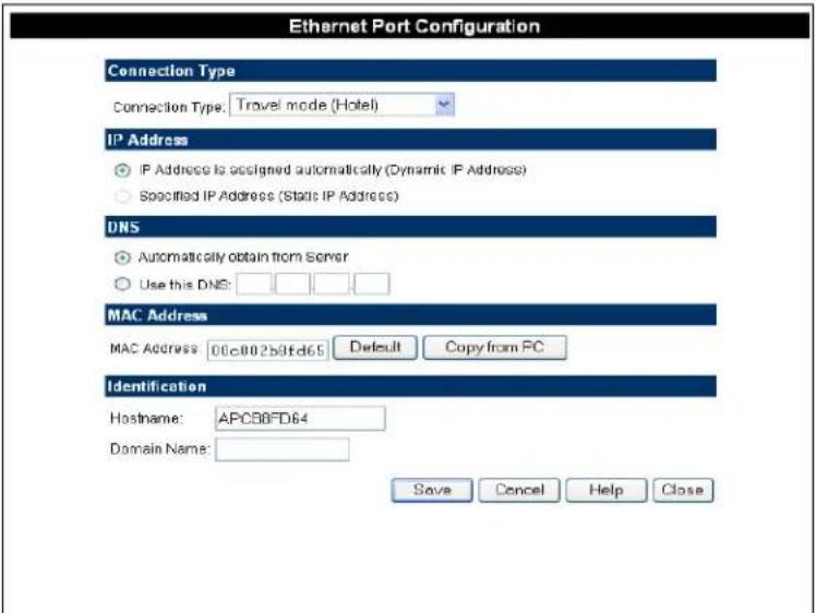 Ethernet Port Configuration Connection Type Connection Type: Travel mode (Hotel) IP Address IP Address is assigned automatically (Dynamic IP Address) Specified IP Address (Static IP Address) DNS Automatically obtain from Server Use this DNS: MAC Address MAC Address: 00c002b8fd65 Default Copy from PC Identification Hostname: APCB0FD64 Domain Name: Save Cancel Help Close