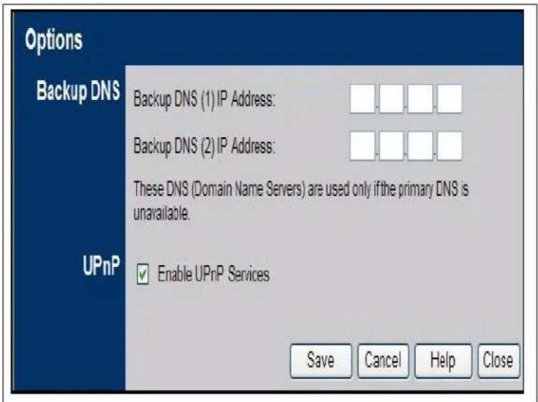 Options Backup DNS Backup DNS (1) IP Address: Backup DNS (2) IP Address: These DNS (Domain Name Servers) are used only if the primary DNS is unavailable. UPnP Enable UPnP Services Save Cancel Help Close