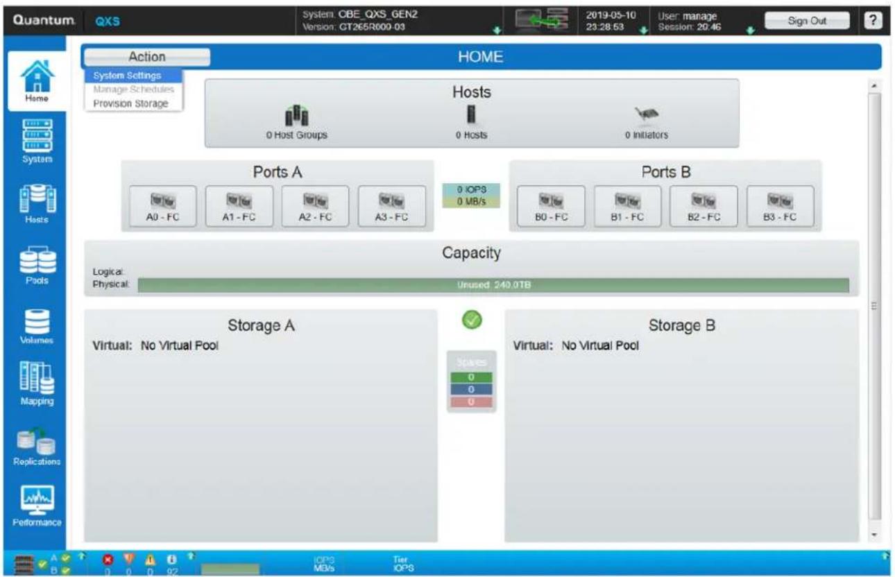 Quantum QXS System: CBE_QXS_GEN2 Version: GT265R600-03 2019-05-10 23:28:53 User manage Session: 20:46 Sign Out Action HOME Home System Settings Manage Schedules Provision Storage Hosts 0 Host Groups 0 Hosts 0 Initiators Ports A A0 - FC A1 - FC A2 - FC A3 - FC 0 IOPS 0 MB/s Ports B B0 - FC B1 - FC B2 - FC B3 - FC Capacity Logical: Physical: Unused 240.0TB Storage A Virtual: No Virtual Pool Storage B Virtual: No Virtual Pool Volumes Mapping Replications Performance Stores 0 0 0 ICPS MD/s Tier IOPS