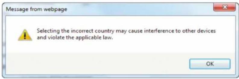 Message from webpage Selecting the incorrect country may cause interference to other devices and violate the applicable law. OK