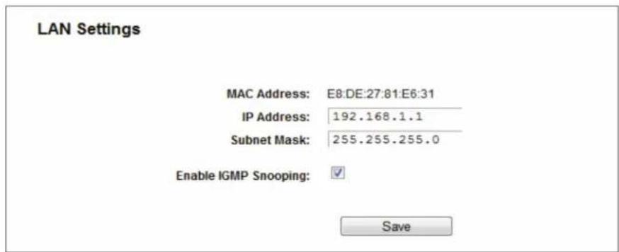 LAN Settings MAC Address: E8:DE:27:81:E6:31 IP Address: 192.168.1.1 Subnet Mask: 255.255.255.0 Enable IGMP Snooping: Save