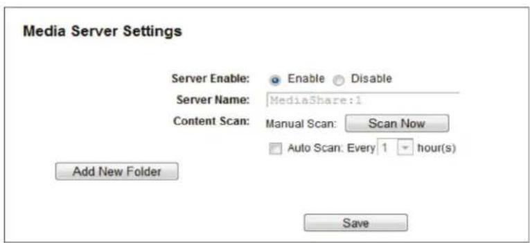 Media Server Settings Server Enable: Enable Disable Server Name: MediaShare:1 Content Scan: Manual Scan: Scan Now Auto Scan: Every 1 hour(s) Add New Folder Save