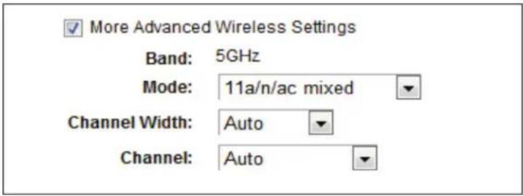 More Advanced Wireless Settings Band: 5GHz Mode: 11a/n/ac mixed Channel Width: Auto Channel: Auto
