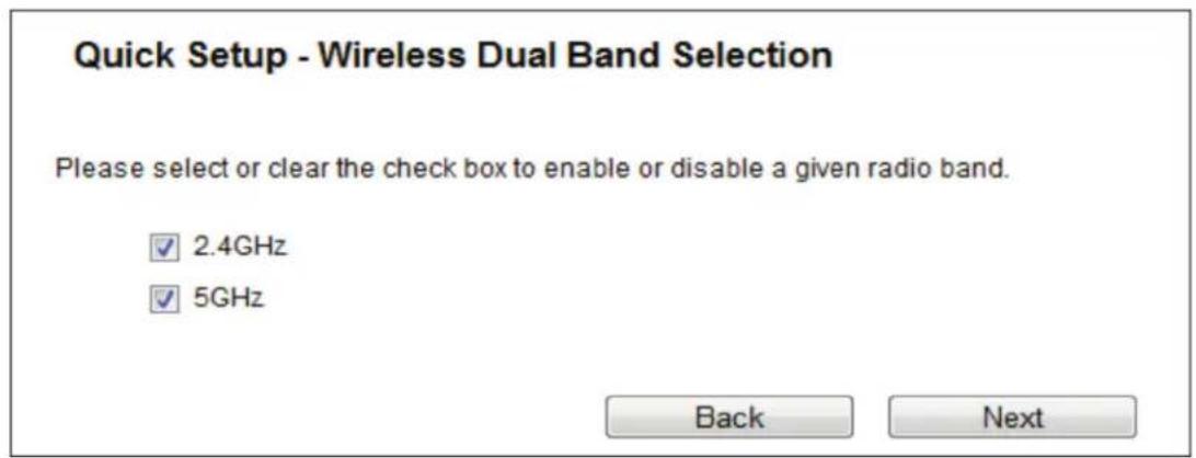 Quick Setup - Wireless Dual Band Selection Please select or clear the check box to enable or disable a given radio band. ✓ 2.4GHz ✓ 5GHz Back Next