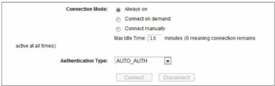 Connection Mode: Always on Connect on demand Connect manually Max Idle Time: 15 minutes (0 meaning connection remains active at all times) Authentication Type: AUTO_AUTH Connect Disconnect