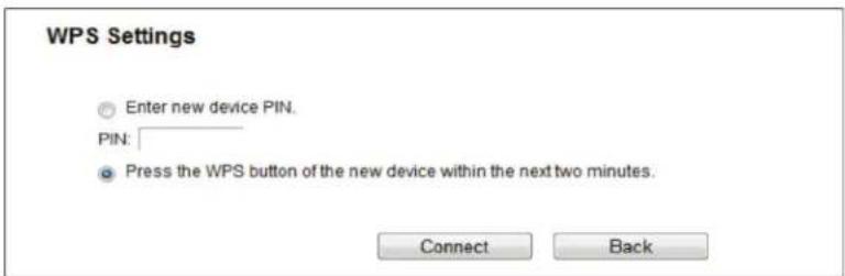 WPS Settings Enter new device PIN. PIN: Press the WPS button of the new device within the next two minutes. Connect Back