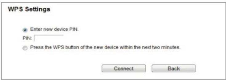 WPS Settings Enter new device PIN. PIN: Press the WPS button of the new device within the next two minutes. Connect Back