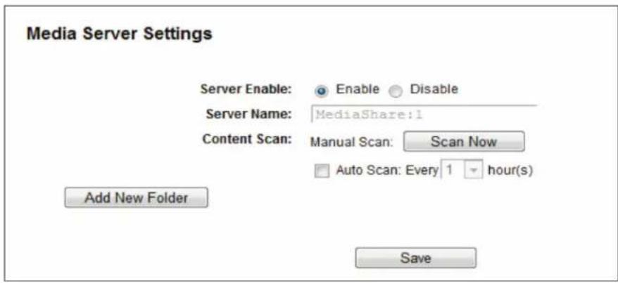Media Server Settings Server Enable: Enable Disable Server Name: MediaShare:1 Content Scan: Manual Scan: Scan Now Auto Scan: Every 1 hour(s) Add New Folder Save
