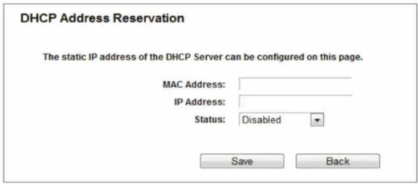 DHCP Address Reservation The static IP address of the DHCP Server can be configured on this page. MAC Address: IP Address: Status: Disabled Save Back