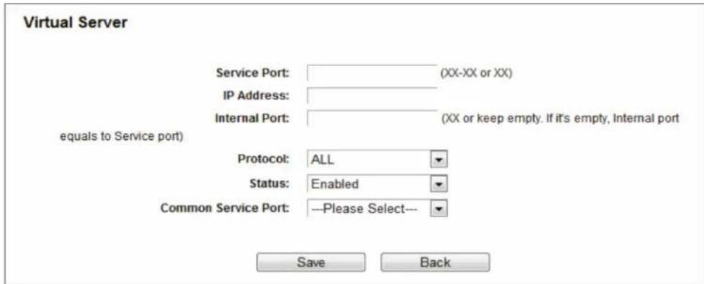 Virtual Server Service Port: (XX-XX or XX) IP Address: Internal Port: (XX or keep empty. If it's empty, Internal port equals to Service port) Protocol: ALL Status: Enabled Common Service Port: —Please Select— Save Back