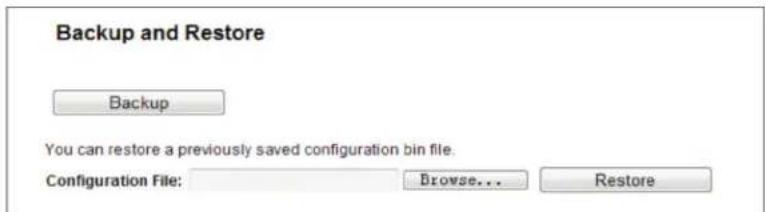 Backup and Restore Backup You can restore a previously saved configuration bin file. Configuration File: Browse... Restore
