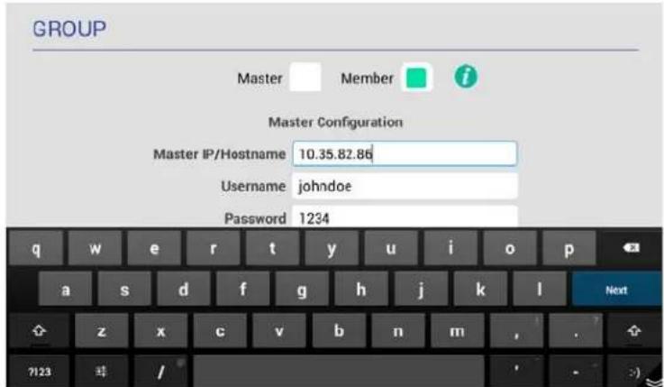 GROUP Master Member i Master Configuration Master IP/Hostname 10.35.82.86 Username johndoe Password 1234 q w e r t y u i o p a s d f g h j k l Next z x c v b n m , .