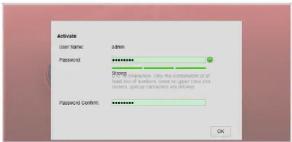 Activate User Name: admin Password: ********** Strong Password Confirm: ********** OK