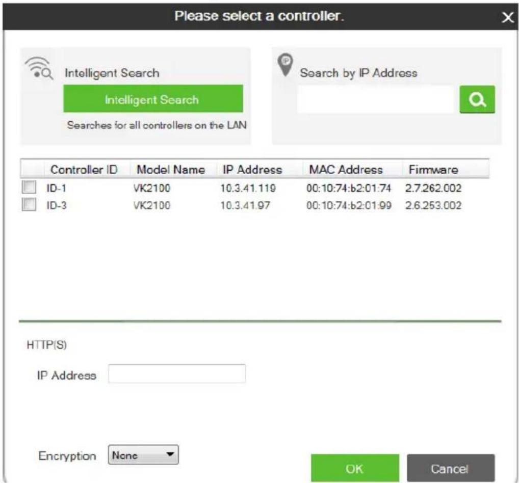 Please select a controller. Intelligent Search Intelligent Search Searches for all controllers on the LAN Search by IP Address Controller ID Model Name IP Address MAC Address Firmware ID-1 VK2100 10.3.41.119 00:10:74:b2:01:74 2.7.262.002 ID-3 VK2100 10.3.41.97 00:10:74:b2:01:99 2.6.253.002 HTTP(S) IP Address Encryption None OK Cancel