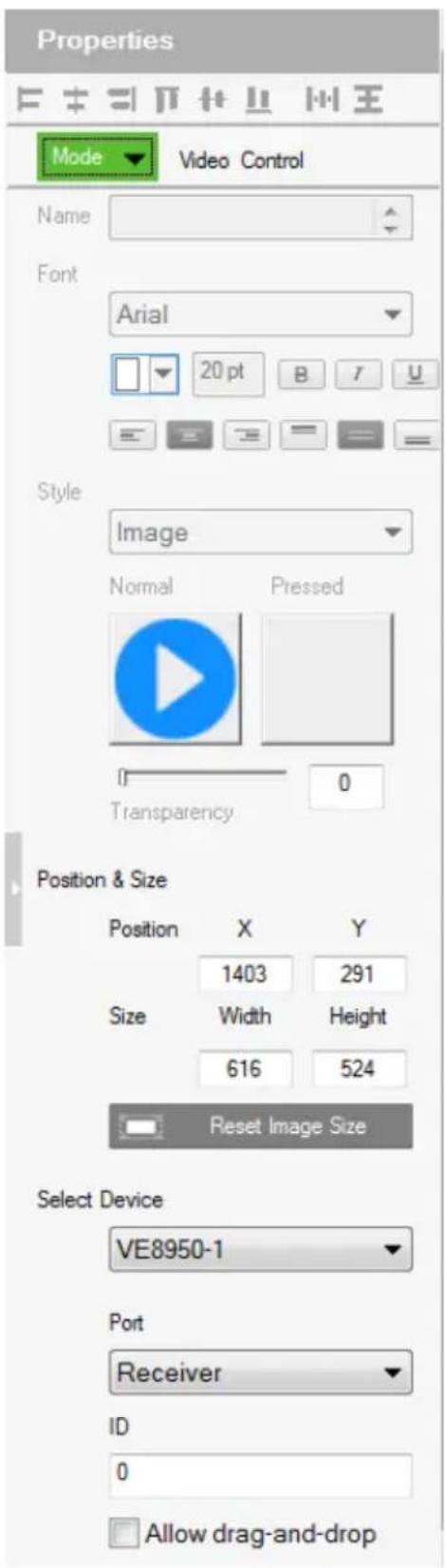 Properties Mode Video Control Name Font Arial 20 pt B T U Style Image Normal Pressed Transparency 0 Position & Size Position X Y 1403 291 Size Width Height 616 524 Reset Image Size Select Device VE8950-1 Port Receiver ID 0 Allow drag-and-drop