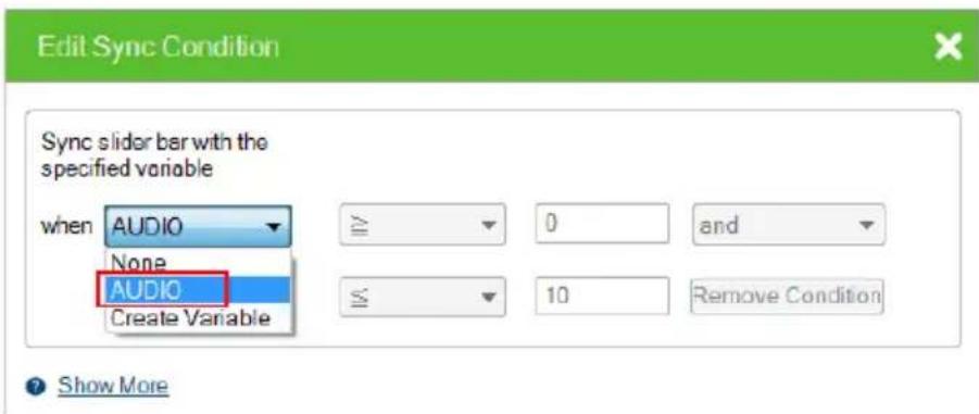 Edit Sync Condition Sync slider bar with the specified variable when AUDIO None AUDIO Create Variable 0 and 10 Remove Condition Show More