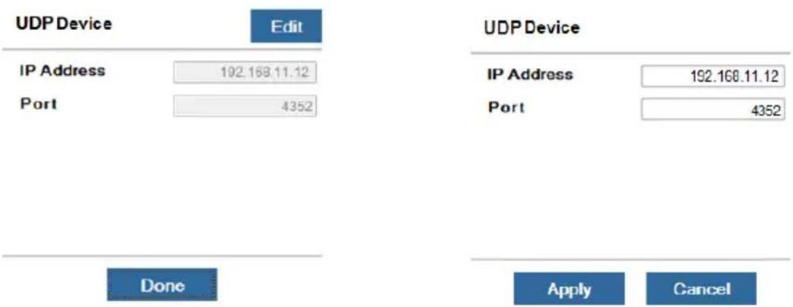 UDP Device Edit IP Address 192.168.11.12 Port 4352 Done UDP Device IP Address 192.168.11.12 Port 4352 Apply Cancel