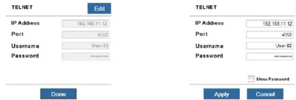 TELNET Edit IP Address 192.168.11.12 Port 4352 Username User 82 Password Done TELNET IP Address 192.168.11.12 Port 4352 Username User 82 Password Show Password Apply Cancel