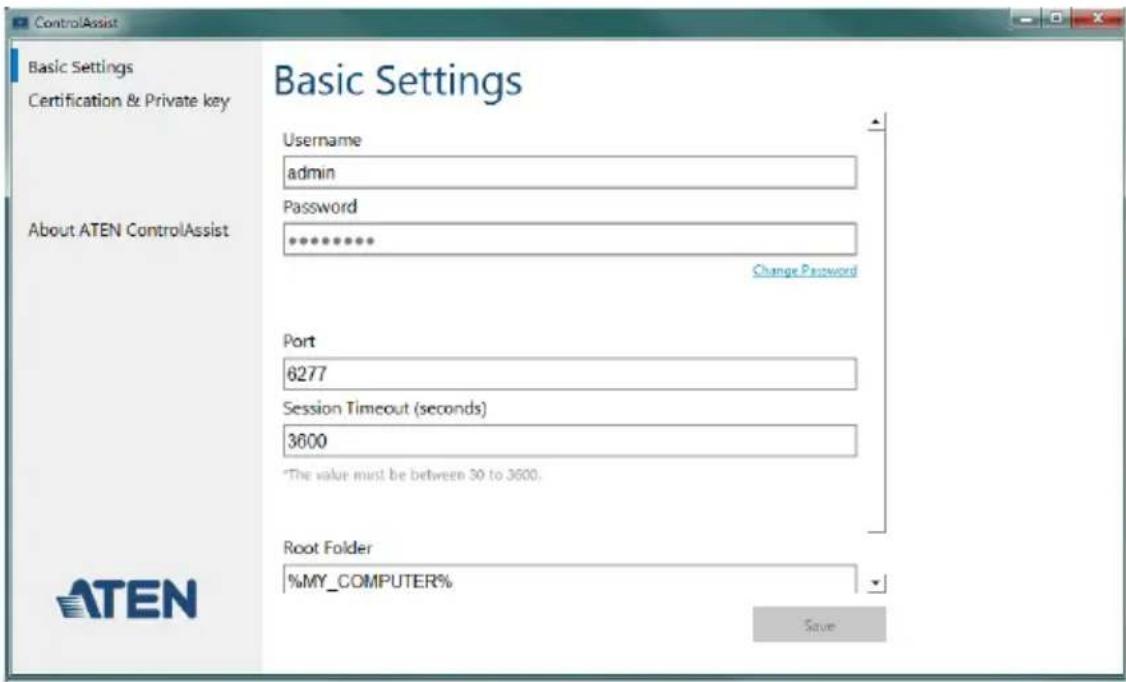 ControlAssist Basic Settings Certification & Private key About ATEN ControlAssist Basic Settings Username admin Password ****** Change Password Port 6277 Session Timeout (seconds) 3600 *The value must be between 30 to 3600. Root Folder %MY_COMPUTER% ATEN Save