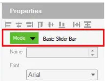 Properties Mode Basic Slider Bar Name: Font: Arial