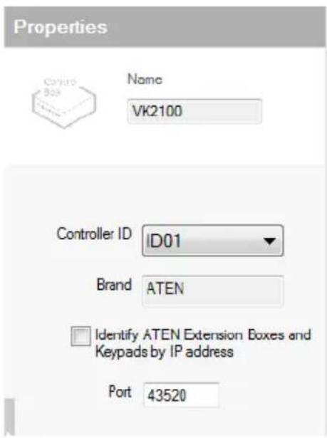 Properties Control Box Name VK2100 Controller ID ID01 Brand ATEN Identify ATEN Extension Boxes and Keypads by IP address Port 43520