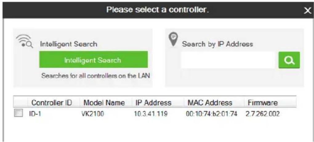 Please select a controller. Intelligent Search Intelligent Search Searches for all controllers on the LAN Search by IP Address ID-1 VK2100 IP Address MAC Address Firmware 2.7.262.002